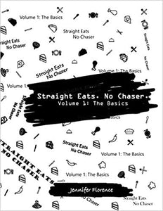 The Cookbook - "Straight Eats. No Chaser. Vol 1: The Basics"