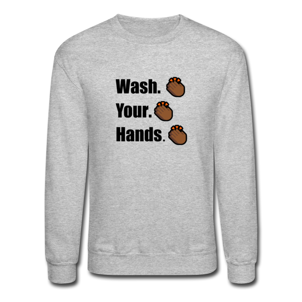 Wash Your Hands Crewneck Sweatshirt - heather gray